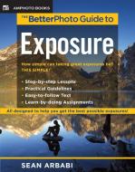 The Betterphoto Guide to Exposure di Sean Arbabi edito da PAPERBACKSHOP UK IMPORT