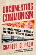 Documenting Communism di Charles G Palm edito da Hoover Institution Press