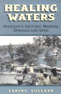 Healing Waters di Loring Bullard edito da University of Missouri Press