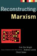 Reconstructing Marxism: Essays on the Explanation and the Theory of History di Erik Olin Wright edito da VERSO