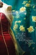 Bluebeard's Workshop: & Other Stories di Pierre Furlan edito da VICTORIA UNIV PR