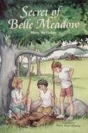 Secret of Belle Meadow di Mary McVicker edito da Schiffer Publishing Ltd