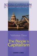 The People's Capitalism-- Volume 2 of Social Capitalism in Theory and Practice di Robert Corfe edito da Arena Books Ltd