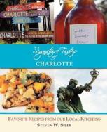Signature Tastes Of Charlotte di Steven W Siler edito da Signature Tastes