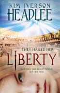 Liberty di Kim Iverson Headlee, Kim Headlee edito da Pendragon Cove Press
