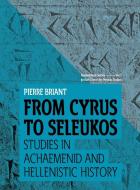 From Cyrus to Seleukos: Studies in Achaemenid and Hellenistic History di Pierre Briant edito da LIGHTNING SOURCE INC
