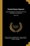 United States Reports: Cases Adjudged In The Supreme Court At ... And Rules Announced At ...; Volume 155 di Henry Putzel edito da WENTWORTH PR