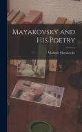 Mayakovsky and His Poetry di Vladimir Mayakovsky edito da LIGHTNING SOURCE INC