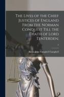 The Lives Of The Chief Justices Of England From The Norman Conquest Till The Death Of Lord Tenterden;; 2 edito da Legare Street Press