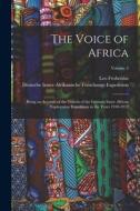 The Voice of Africa: Being an Account of the Travels of the German Inner African Exploration Expedition in the Years 1910-1912; Volume 2 di Leo Frobenius, Deutsche Inner-Afrikanische Expedition edito da LEGARE STREET PR