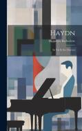 Haydn; sa vie et ses oeuvres di Hippolyte Barbedette edito da LEGARE STREET PR