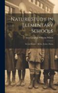 Nature Study in Elementary Schools: Second Reader: Myths, Stories, Poems di Lucy Langdon Williams Wilson edito da LEGARE STREET PR