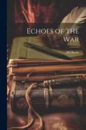 Echoes of the War di Jm Barrie edito da LEGARE STREET PR