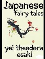 Japanese Fairy Tales (Annotated) di Yei Theodora Ozaki edito da INDEPENDENTLY PUBLISHED