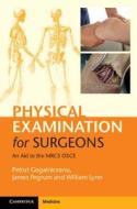 Physical Examination for Surgeons di Petrut Gogalniceanu edito da Cambridge University Press