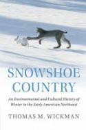 Snowshoe Country di Thomas M. Wickman edito da Cambridge University Press