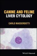 Canine And Feline Liver Cytology di Masserdotti edito da John Wiley And Sons Ltd