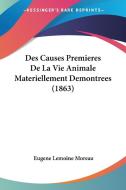 Des Causes Premieres de La Vie Animale Materiellement Demontrees (1863) di Eugene Lemoine Moreau edito da Kessinger Publishing