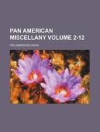 Pan American Miscellany Volume 2-12 di Pan American Union edito da Rarebooksclub.com