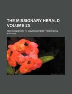 The Missionary Herald Volume 25 di American Board of Missions edito da Rarebooksclub.com