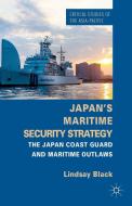 Japan's Maritime Security Strategy: The Japan Coast Guard and Maritime Outlaws di L. Black edito da SPRINGER NATURE