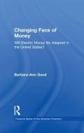 Changing Face of Money di Barbara Ann Good edito da Routledge