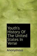 Youth's History Of The United States In Verse di Anonymous edito da Bibliolife