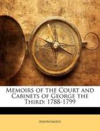 Memoirs of the Court and Cabinets of George the Third: 1788-1799 edito da Nabu Press