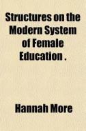 Structures On The Modern System Of Femal di Hannah More edito da General Books