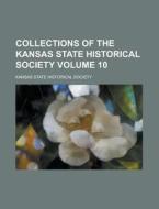 Collections Of The Kansas State Historic di Kansas State Historical Society edito da Rarebooksclub.com