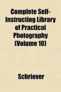 Complete Self-instructing Library Of Pra di Schriever edito da General Books