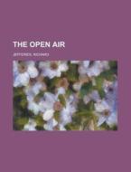 The Open Air di Richard Jefferies edito da Rarebooksclub.com