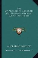 The Sea Anthology Including One Hundred Original Sonnets of the Sea edito da Kessinger Publishing
