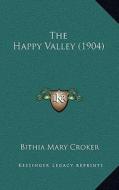 The Happy Valley (1904) di Bithia Mary Croker edito da Kessinger Publishing