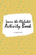 Learn the Alphabet Activity Book for Children (6x9 Coloring Book / Activity Book) di Sheba Blake edito da Sheba Blake Publishing