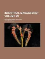 Industrial Management; The Engineering Magazine Volume 29 di John R. Dunlap edito da Rarebooksclub.com