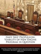 Navy Ship Propulsion: Viability Of New Engine Program In Question edito da Bibliogov