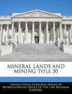 Mineral Lands And Mining Title 30 edito da Bibliogov