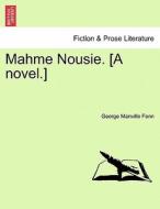Mahme Nousie. [A novel.] Vol. II. di George Manville Fenn edito da British Library, Historical Print Editions