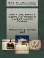 Cohen V. United States U.s. Supreme Court Transcript Of Record With Supporting Pleadings di Wm A Gray edito da Gale, U.s. Supreme Court Records