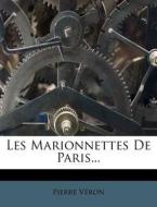 Les Marionnettes De Paris... di Pierre Veron edito da Nabu Press