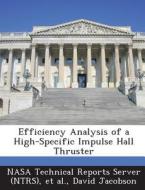Efficiency Analysis Of A High-specific Impulse Hall Thruster di David Jacobson edito da Bibliogov