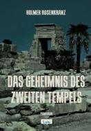 Das Geheimnis Des Zweiten Tempels di Holmer Rosenkranz edito da Lulu.com