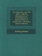 The Squatter and the Don: A Novel Descriptive of Contemporary Occurrences in California di Anonymous edito da Nabu Press