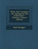 Philo Und Josephus ALS Apologeten Des Judentums - Primary Source Edition di Paul Kruger edito da Nabu Press