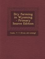 Dry Farming in Wyoming - Primary Source Edition edito da Nabu Press