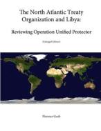 The North Atlantic Treaty Organization and Libya di Florence Gaub, Strategic Studies Institute, U. S. Army War College edito da Lulu.com