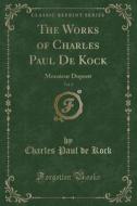 The Works Of Charles Paul De Kock, Vol. 2 di Charles Paul De Kock edito da Forgotten Books