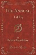 The Annual, 1915 (classic Reprint) di Angola High School edito da Forgotten Books