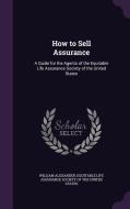 How To Sell Assurance di William Alexander edito da Palala Press